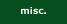 misc.